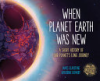When_planet_Earth_was_new