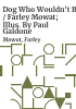 Dog_who_wouldn_t_be___Farley_Mowat__illus__by_Paul_Galdone