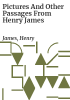 Pictures_and_other_passages_from_Henry_James