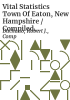 Vital_statistics_town_of_Eaton__New_Hampshire___compiled_by_Robert_J__Duchano