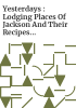 Yesterdays___lodging_places_of_Jackson_and_their_recipes___edited_by_Margaret_B__Garland___cover_and_ill__by_Myke_Morton