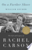 On_a_farther_shore___the_life_and_legacy_of_Rachel_Carson