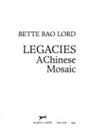 Legacies___a_Chinese_mosaic___by_Bette_Bao_Lord