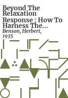 Beyond_the_relaxation_response___how_to_harness_the_healing_power_of_your_personal_beliefs___by_Herbert_Benson__with_Wil