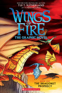 Wings of fire : the graphic novel. Book 1, The dragonet prophecy