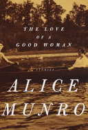 The_love_of_a_good_woman___stories___by_Alice_Munro