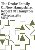 The_Drake_family_of_New_Hampshire__Robert_of_Hampton_and_some_of_his_descendants__a_genealogy__With_an_historical_introd