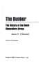 The_bunker___the_history_of_the_Reich_Chancellery_group___James_P__O_Donnell