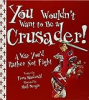 You_Wouldn_t_Want_to_Be_a_Crusader_