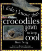 I_didn_t_know_that_crocodiles_yawn_to_keep_cool