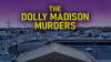 The_Dolly_Madison_Murders